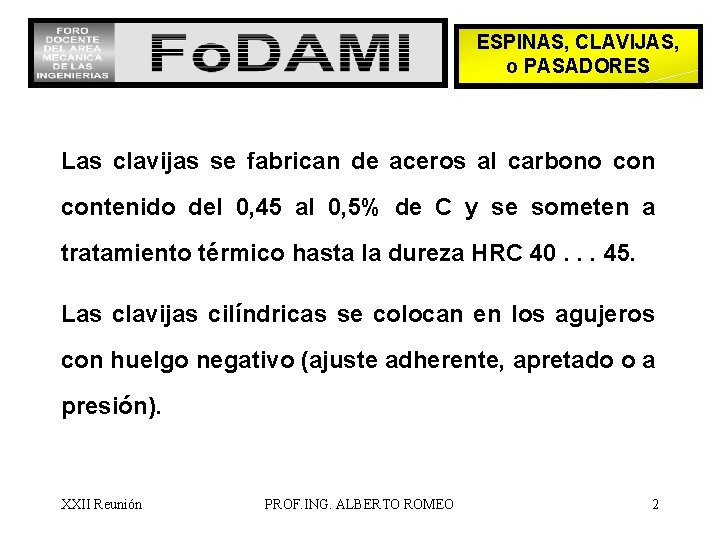 ESPINAS, CLAVIJAS, o PASADORES Las clavijas se fabrican de aceros al carbono contenido del