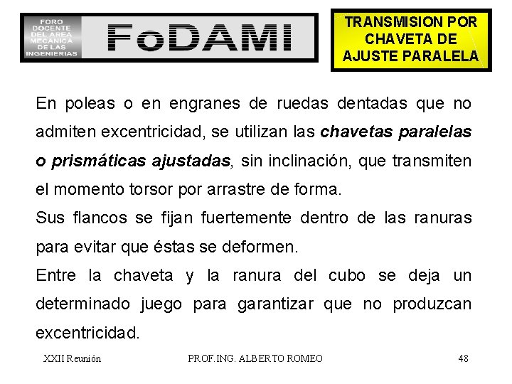 TRANSMISION POR CHAVETA DE AJUSTE PARALELA En poleas o en engranes de ruedas dentadas