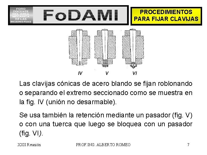 PROCEDIMIENTOS PARA FIJAR CLAVIJAS IV V VI Las clavijas cónicas de acero blando se