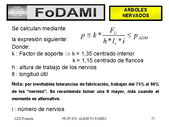 ARBOLES NERVADOS Se calculan mediante la expresión siguiente: Donde: k : Factor de soporte