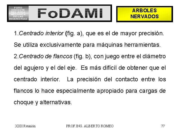 ARBOLES NERVADOS 1. Centrado interior (fig. a), que es el de mayor precisión. Se