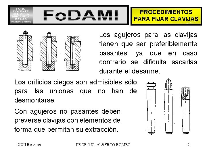 PROCEDIMIENTOS PARA FIJAR CLAVIJAS Los agujeros para las clavijas tienen que ser preferiblemente pasantes,