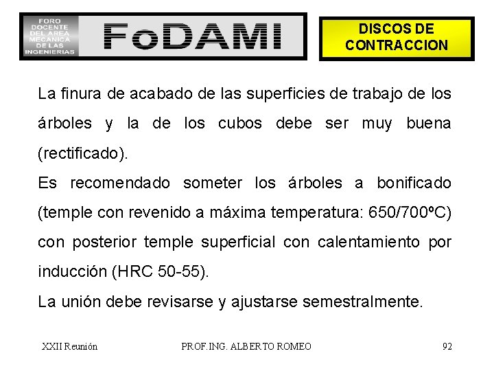 DISCOS DE CONTRACCION La finura de acabado de las superficies de trabajo de los