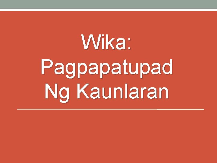 Wika: Pagpapatupad Ng Kaunlaran Wika: Pagpapatupad Ng Kaunlaran