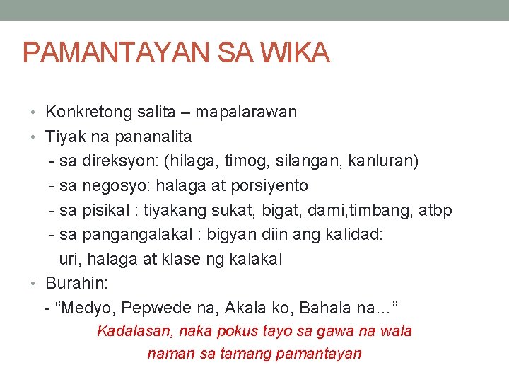 PAMANTAYAN SA WIKA • Konkretong salita – mapalarawan • Tiyak na pananalita - sa PAMANTAYAN SA WIKA • Konkretong salita – mapalarawan • Tiyak na pananalita - sa