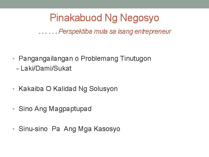 Pinakabuod Ng Negosyo ……Perspektiba mula sa isang entrepreneur • Pangangailangan o Problemang Tinutugon - Pinakabuod Ng Negosyo ……Perspektiba mula sa isang entrepreneur • Pangangailangan o Problemang Tinutugon -
