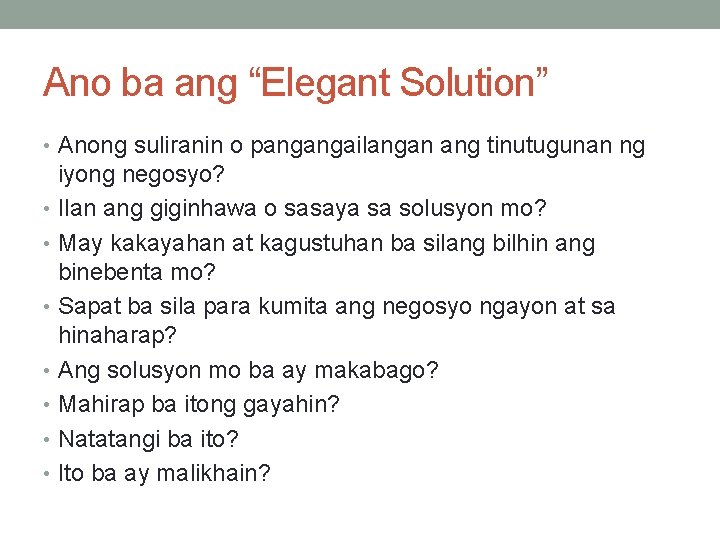 Ano ba ang “Elegant Solution” • Anong suliranin o pangangailangan ang tinutugunan ng iyong Ano ba ang “Elegant Solution” • Anong suliranin o pangangailangan ang tinutugunan ng iyong