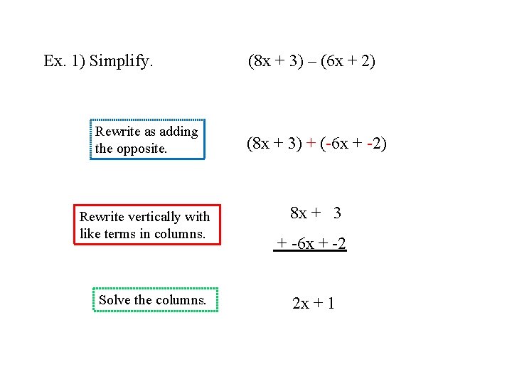 Ex. 1) Simplify. Rewrite as adding the opposite. Rewrite vertically with like terms in