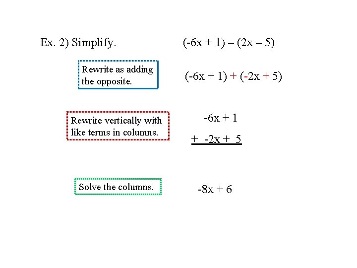 Ex. 2) Simplify. Rewrite as adding the opposite. Rewrite vertically with like terms in