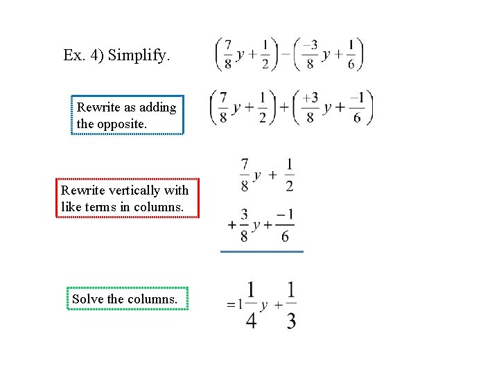 Ex. 4) Simplify. Rewrite as adding the opposite. Rewrite vertically with like terms in
