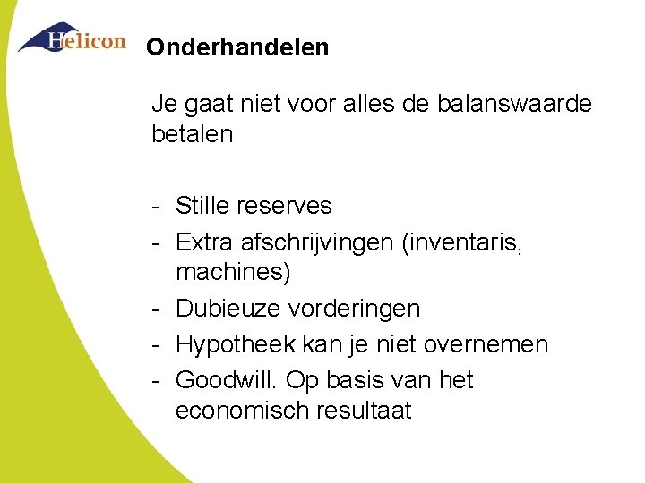 Onderhandelen Je gaat niet voor alles de balanswaarde betalen - Stille reserves - Extra Onderhandelen Je gaat niet voor alles de balanswaarde betalen - Stille reserves - Extra