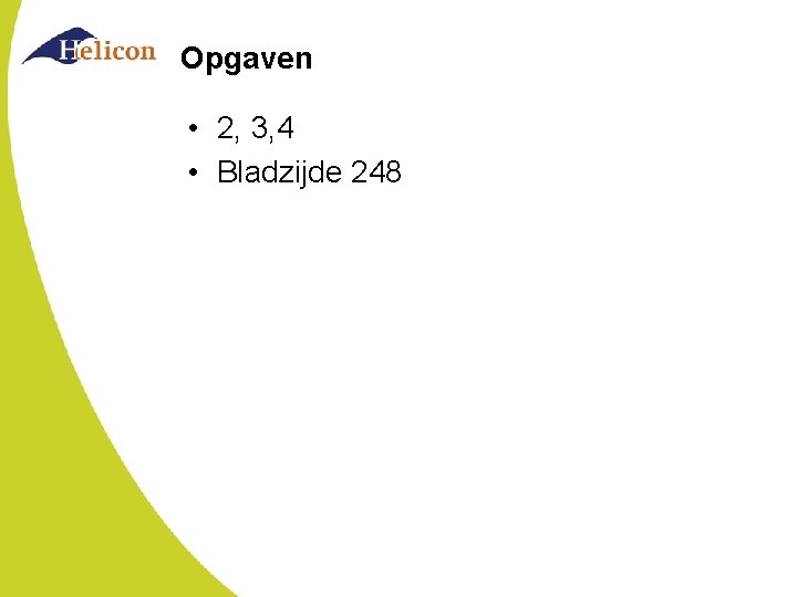 Opgaven • 2, 3, 4 • Bladzijde 248 Opgaven • 2, 3, 4 • Bladzijde 248