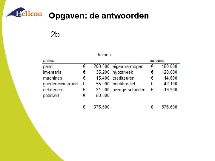 Opgaven: de antwoorden 2 b. Opgaven: de antwoorden 2 b.