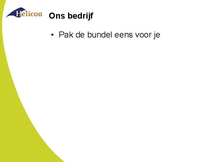 Ons bedrijf • Pak de bundel eens voor je Ons bedrijf • Pak de bundel eens voor je