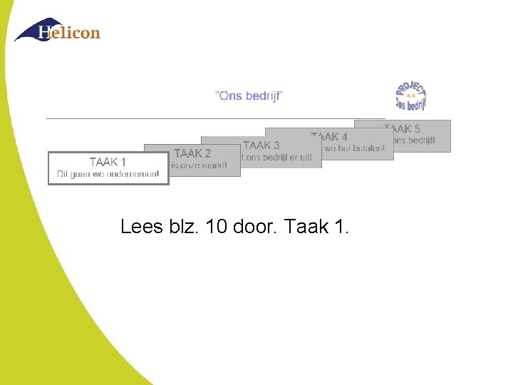 Lees blz. 10 door. Taak 1. Lees blz. 10 door. Taak 1.
