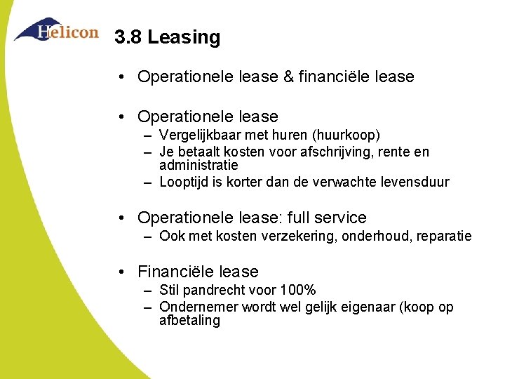 3. 8 Leasing • Operationele lease & financiële lease • Operationele lease – Vergelijkbaar 3. 8 Leasing • Operationele lease & financiële lease • Operationele lease – Vergelijkbaar