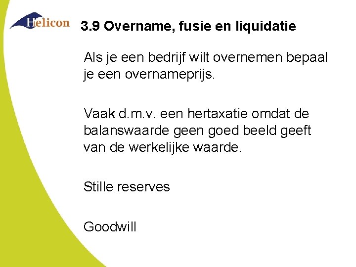 3. 9 Overname, fusie en liquidatie Als je een bedrijf wilt overnemen bepaal je 3. 9 Overname, fusie en liquidatie Als je een bedrijf wilt overnemen bepaal je