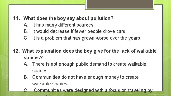 11. What does the boy say about pollution? A. It has many different sources.