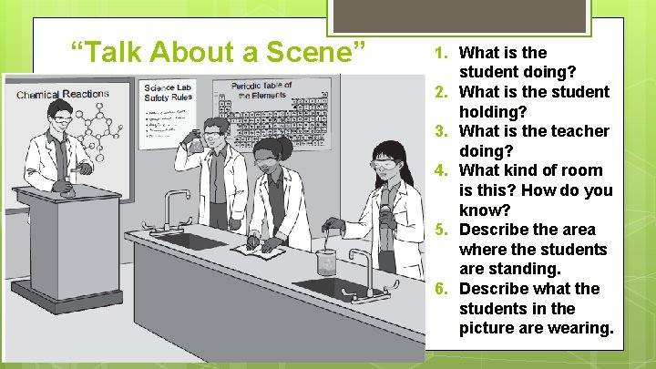 “Talk About a Scene” 1. What is the student doing? 2. What is the