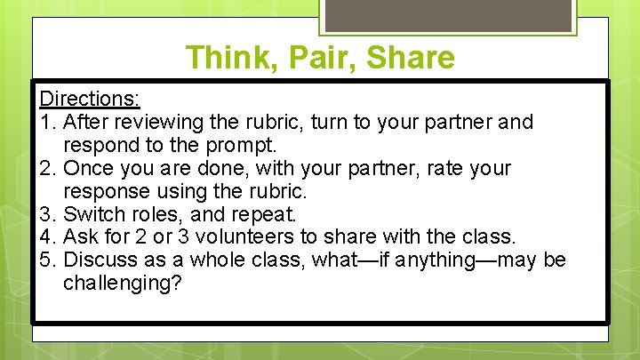 Think, Pair, Share Directions: 1. After reviewing the rubric, turn to your partner and