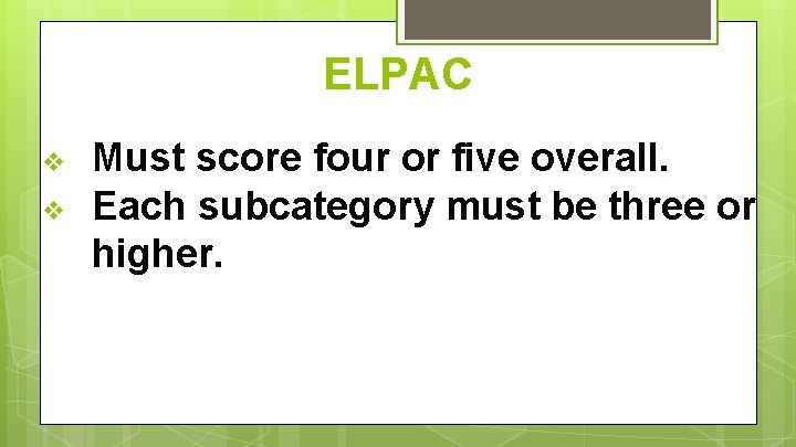 ELPAC v v Must score four or five overall. Each subcategory must be three