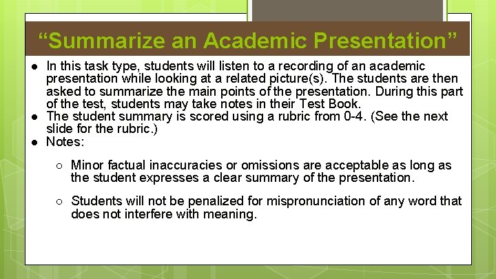 “Summarize an Academic Presentation” ● In this task type, students will listen to a