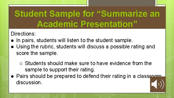 Student Sample for “Summarize an Academic Presentation” Directions: ● In pairs, students will listen