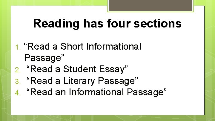 Reading has four sections 1. 2. 3. 4. “Read a Short Informational Passage” “Read