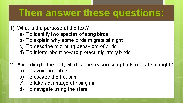 Then answer these questions: 1) What is the purpose of the text? a) To