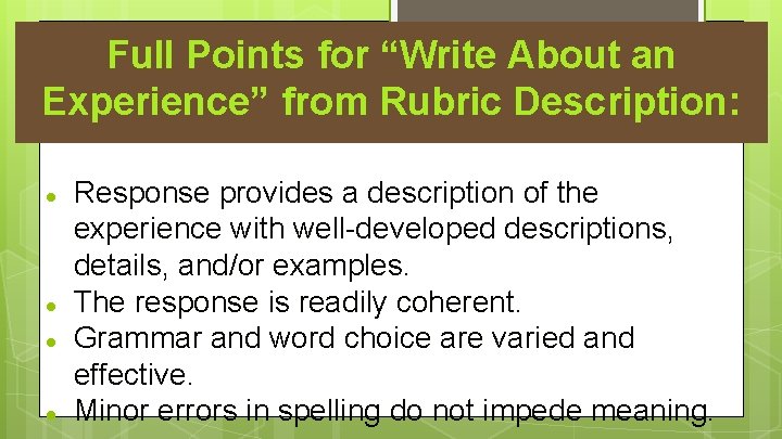 Full Points for “Write About an Experience” from Rubric Description: ● ● Response provides