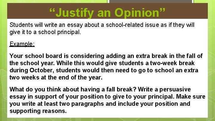 “Justify an Opinion” Students will write an essay about a school-related issue as if