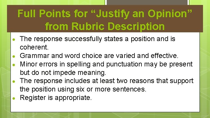 Full Points for “Justify an Opinion” from Rubric Description ● ● ● The response