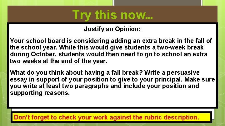 Try this now… Justify an Opinion: Your school board is considering adding an extra
