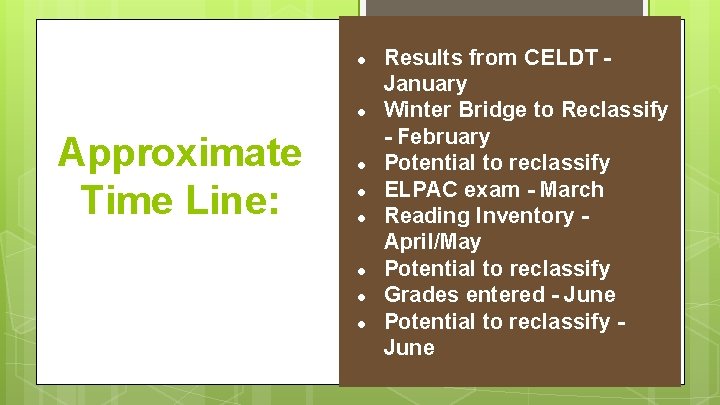 ● ● Approximate Time Line: ● ● ● Results from CELDT January Winter Bridge