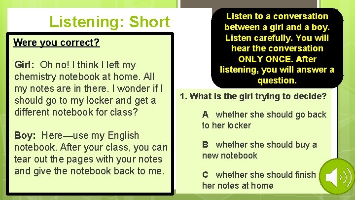 Listening: Short Were you. Exchange correct? Girl: Oh no! I think I left my