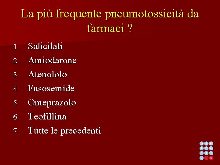 La più frequente pneumotossicità da farmaci ? 1. 2. 3. 4. 5. 6. 7.