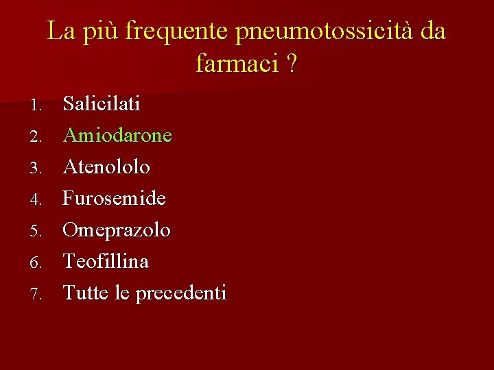 La più frequente pneumotossicità da farmaci ? 1. 2. 3. 4. 5. 6. 7.