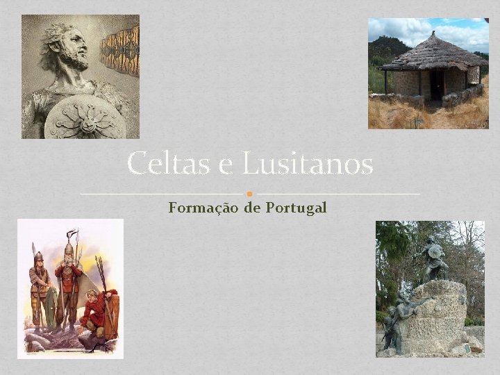 Celtas e Lusitanos Formação de Portugal 