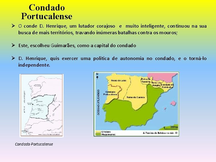 Condado Portucalense Ø O conde D. Henrique, um lutador corajoso e muito inteligente, continuou