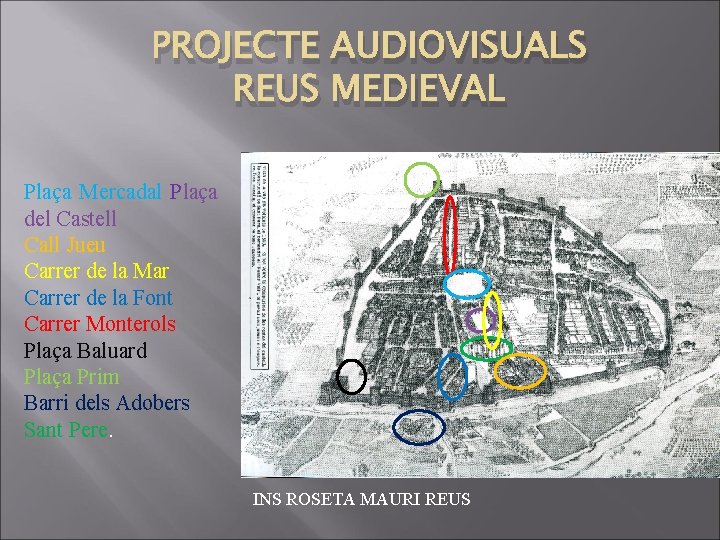 PROJECTE AUDIOVISUALS REUS MEDIEVAL Plaça Mercadal Plaça del Castell Call Jueu Carrer de la