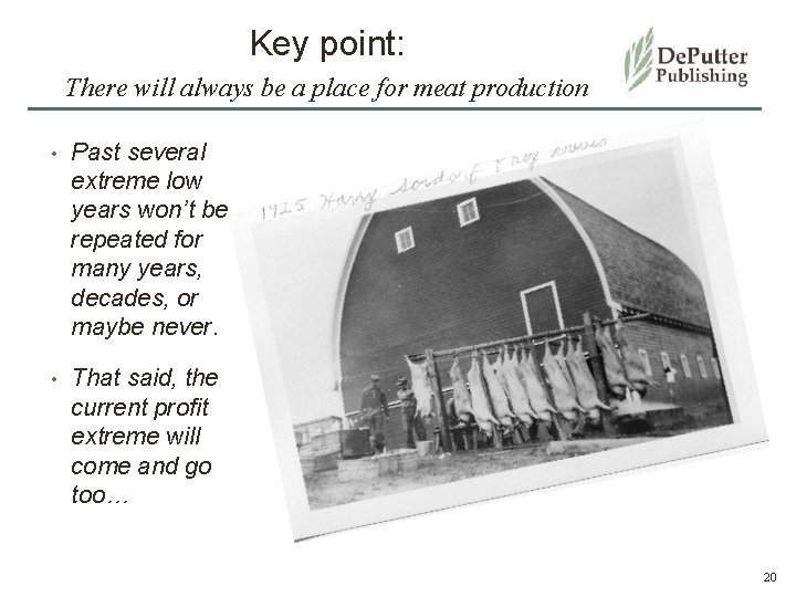 Key point: There will always be a place for meat production • Past several