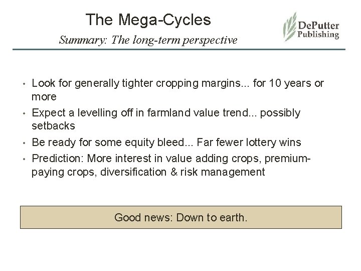 The Mega-Cycles Summary: The long-term perspective • • Look for generally tighter cropping margins.