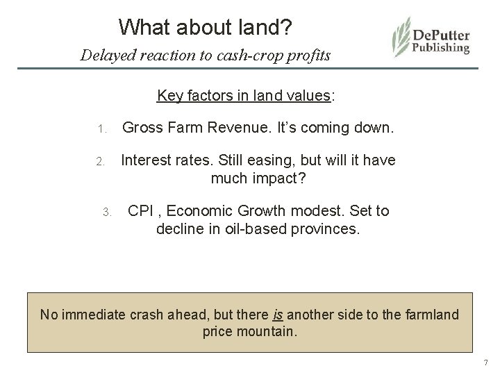 What about land? Delayed reaction to cash-crop profits Key factors in land values: 1.