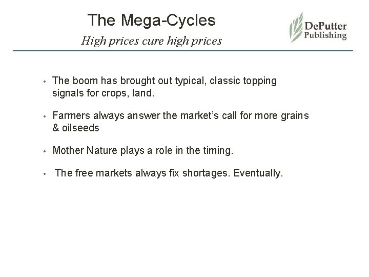 The Mega-Cycles High prices cure high prices • The boom has brought out typical,