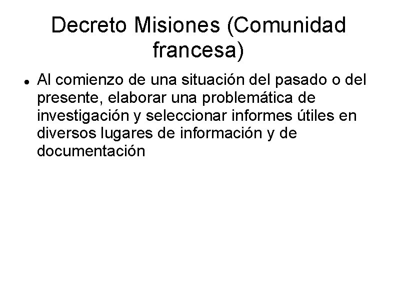 Decreto Misiones (Comunidad francesa) Al comienzo de una situación del pasado o del presente,