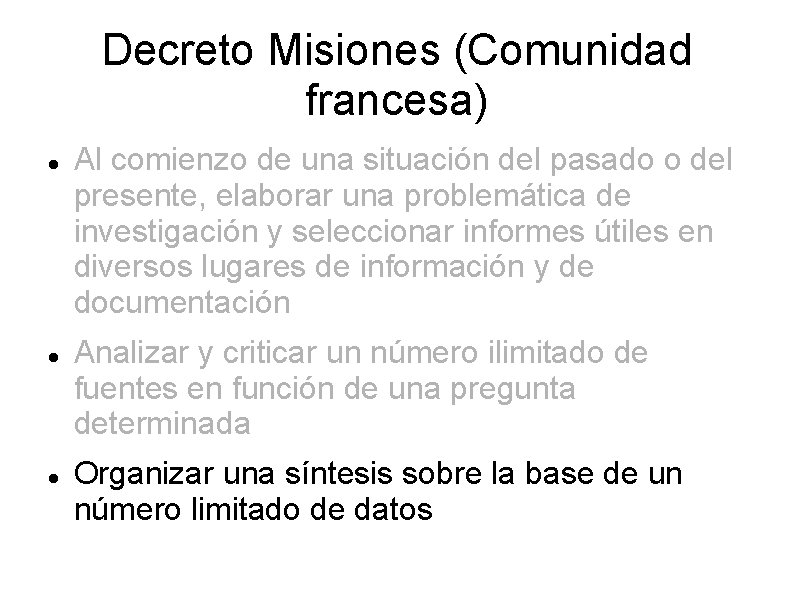 Decreto Misiones (Comunidad francesa) Al comienzo de una situación del pasado o del presente,