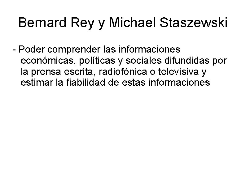 Bernard Rey y Michael Staszewski - Poder comprender las informaciones económicas, políticas y sociales