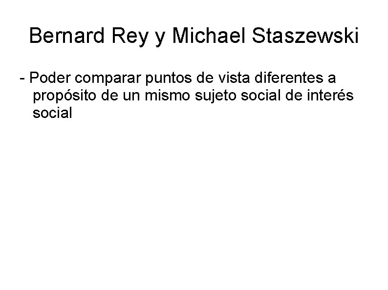 Bernard Rey y Michael Staszewski - Poder comparar puntos de vista diferentes a propósito