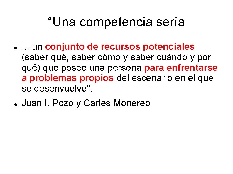 “Una competencia sería . . . un conjunto de recursos potenciales (saber qué, saber