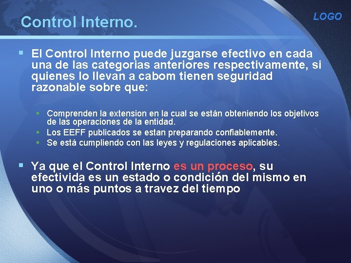 Control Interno. LOGO § El Control Interno puede juzgarse efectivo en cada una de Control Interno. LOGO § El Control Interno puede juzgarse efectivo en cada una de